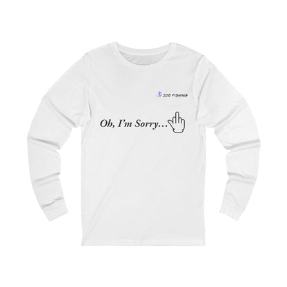 Oh I'm Sorry Long Sleeve