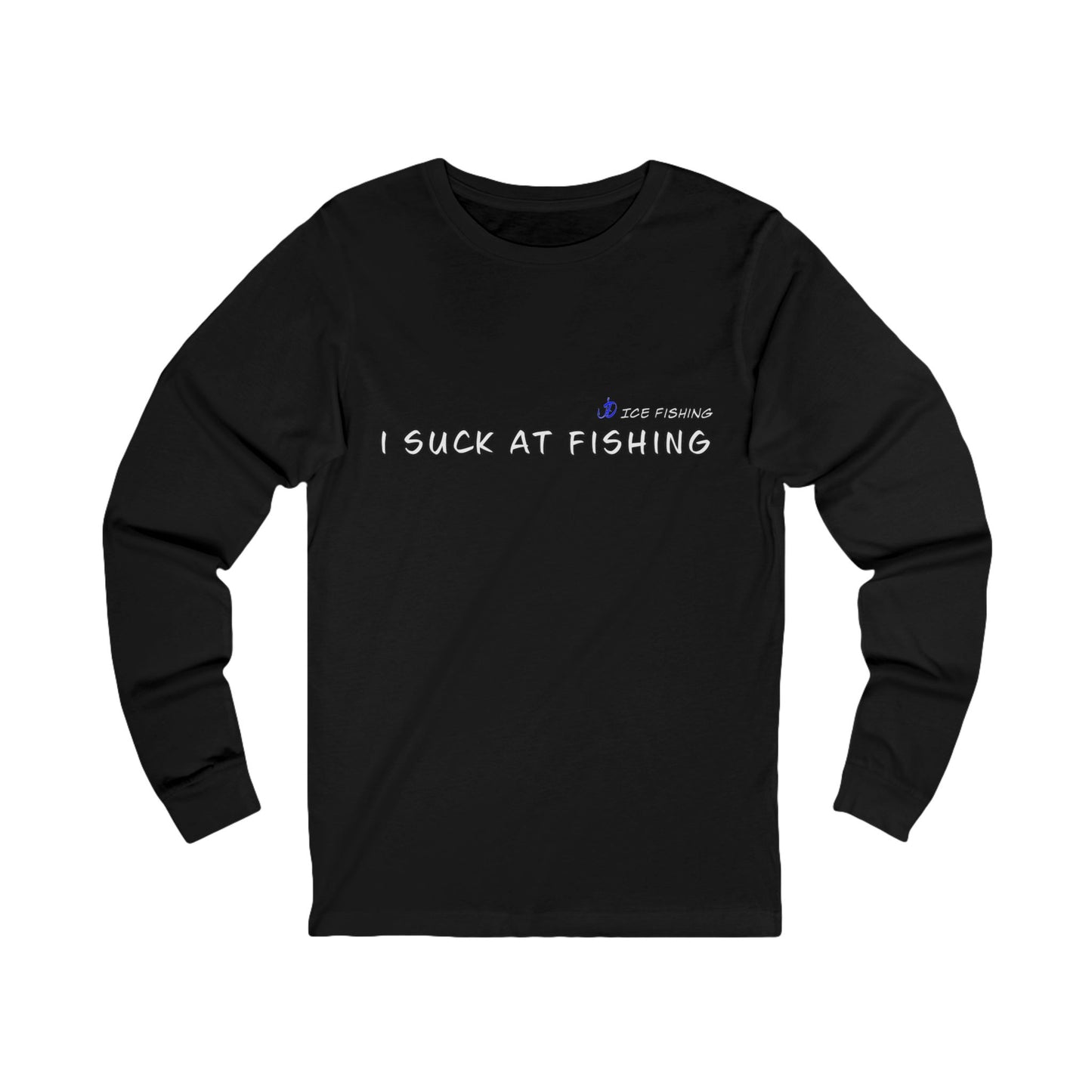 I Suck At Fishing Long Sleeve