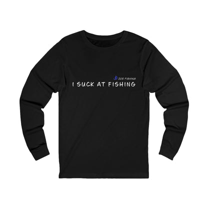 I Suck At Fishing Long Sleeve