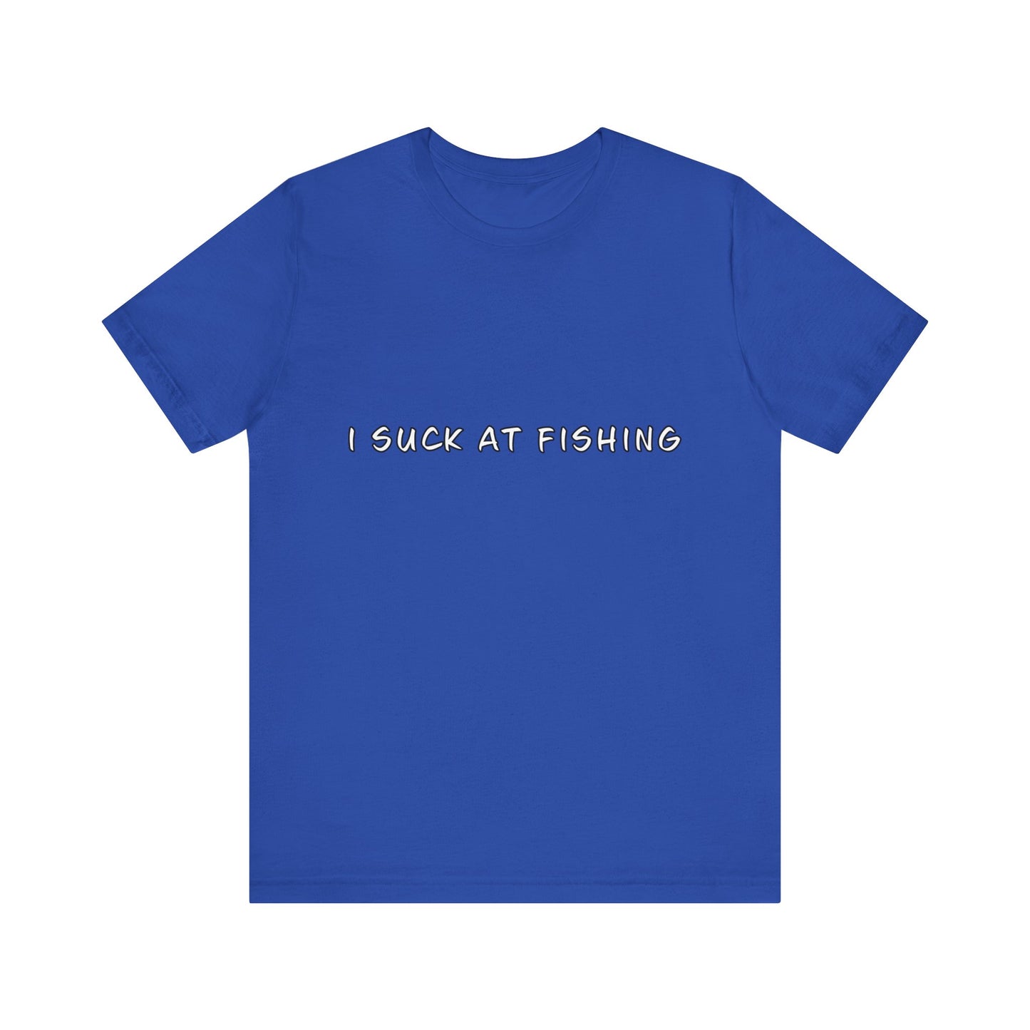 I Suck at Fishing T-Shirt